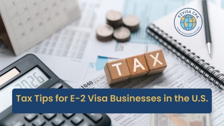 Tax Tips for E-2 Visa Businesses in the U.S.