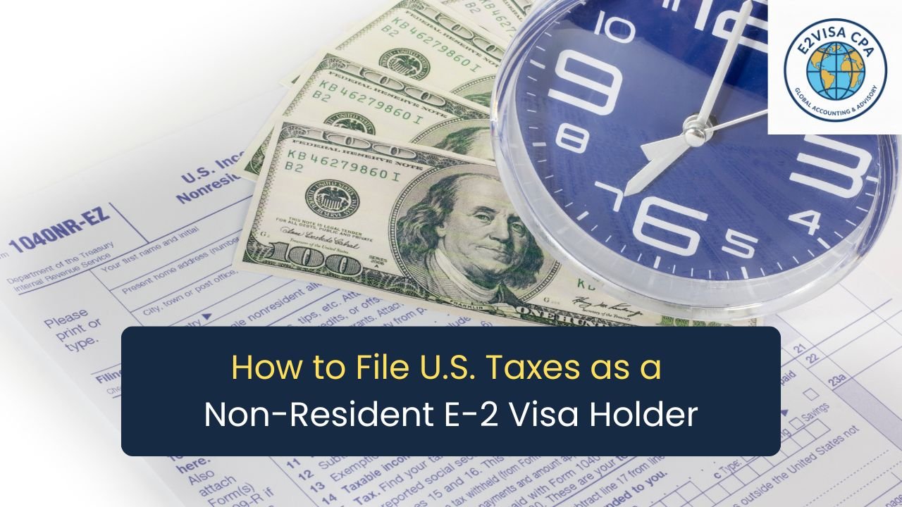 U.S. Taxes as a Non-Resident E-2 Visa Holder
