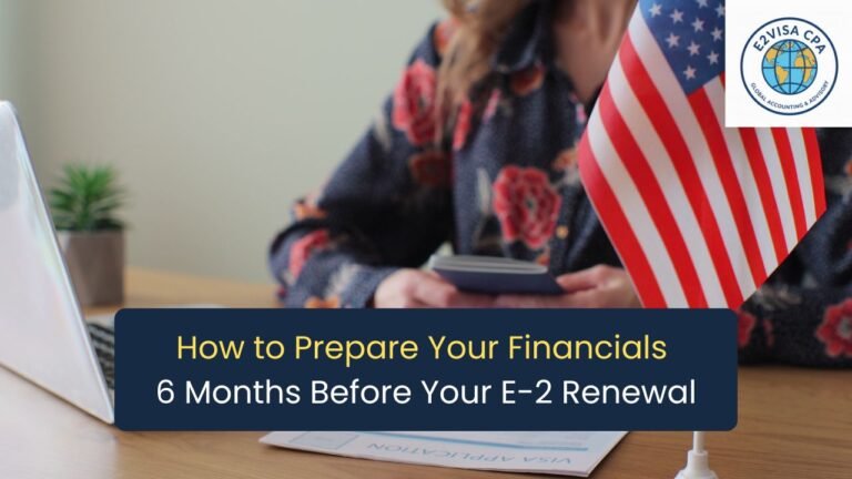 How to Prepare Your Financials 6 Months Before Your E-2 Renewal