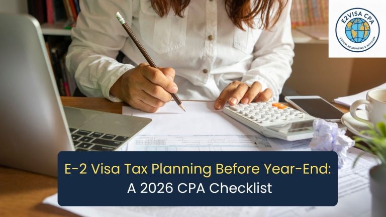 E-2 Visa Tax Planning Before Year-End: A 2026 CPA Checklist